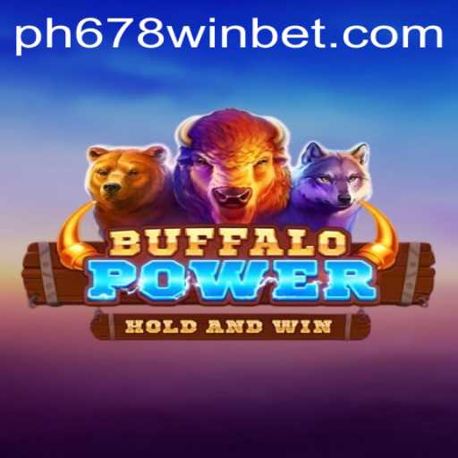 BuffaloPower: Exploring the Thrill of 678winbet's Latest Game